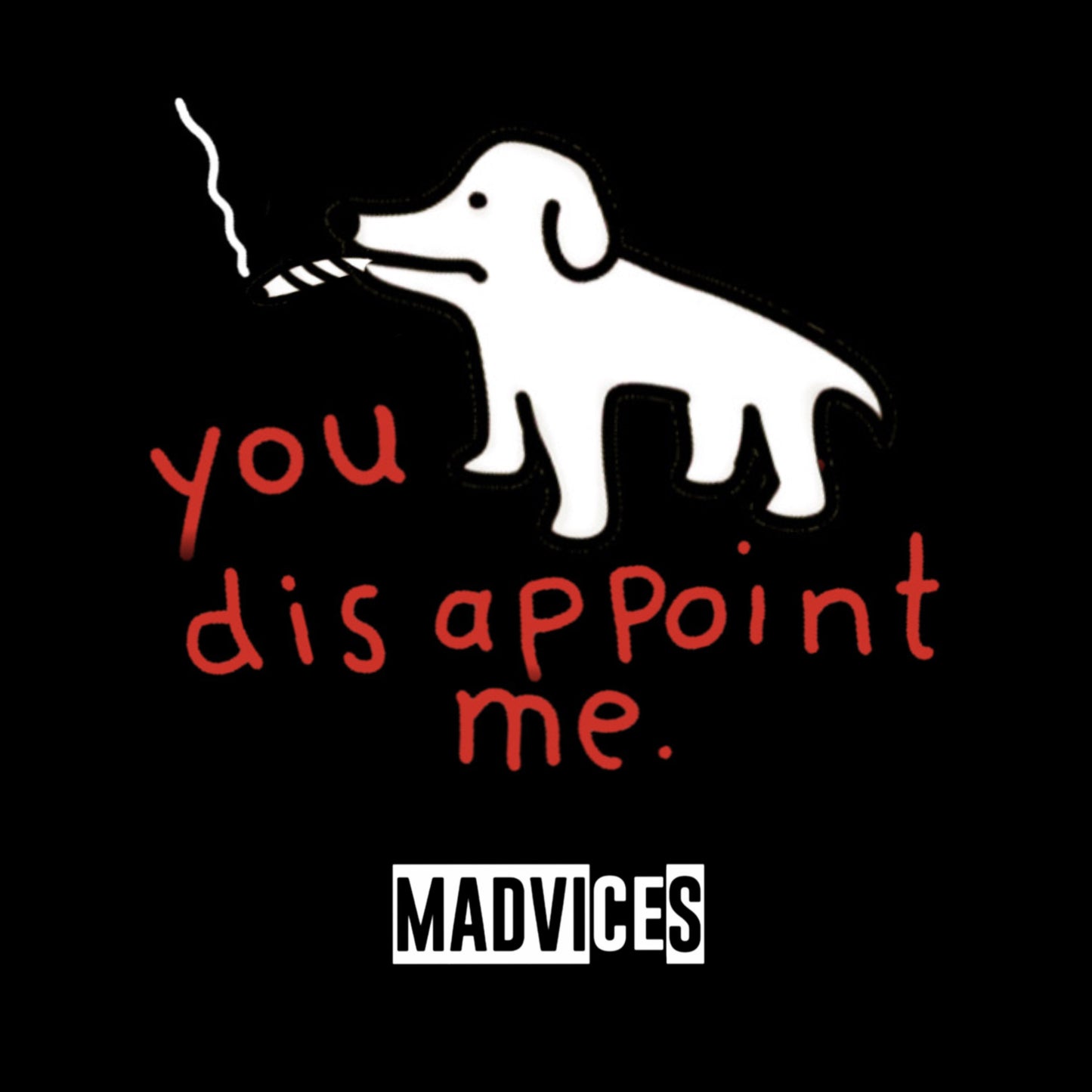 You disappoint me.