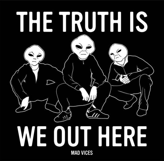 The Truth is We Out Here